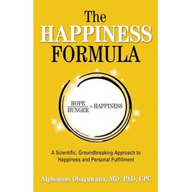 The Happiness Formula: A Scientific, Groundbreaking Approach to Happiness and Personal Fulfillment