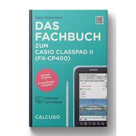 CALCUSO Professional Book Compatible with Calculator Casio Classpad II (fx-CP400) - 176 Pages in 17 x 24 cm - Quick Start with Application Examples and Tasks