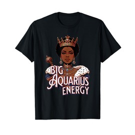 Big Aquarius AF Vibes Queen Zodiac Energy Crown Afro Regal T-Shirt