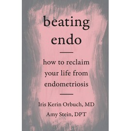 Beating Endo: How to Reclaim Your Life from Endometriosis