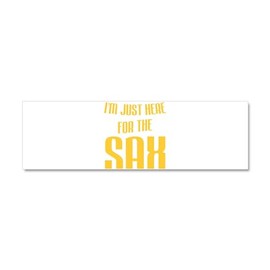 CafePress Saxophonist I'm Just Here Fo 10" x 3", Bumper Magnet