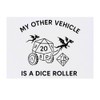 'My Other Vehicle is a Dice Roller' Temporary Tattoo -