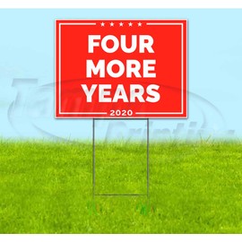Four More Years (18" x 24") Yard Sign, Quantity Discounts, Multi-Packs, Includes Metal Step Stake, Bandit, New, Advertising, USA