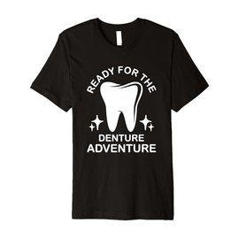 Dental Lab Tech Ready For The Denture Adventure Premium T-Shirt