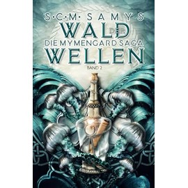 Wald der Wellen, Die Mymengard-Saga Band 2: Epische High Fantasy-Reihe über eine Wasserwelt, angelehnt an nordische Mythologie und die Edda