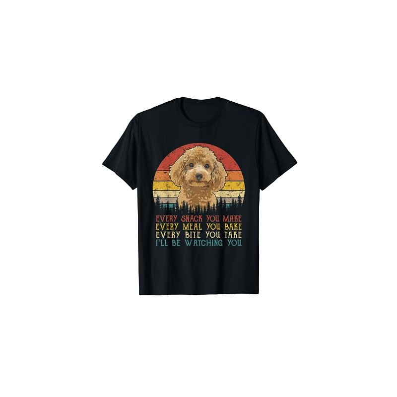 Every Snack You Make Poodle Shirt Funny Dog Lover T-Shirt,