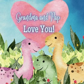 Grandma and Pap Love You!: A Rhyming Story of Generational love! Grandma and Pap love Me! I love Grandma and Pap