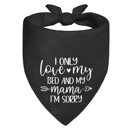 ZBBFSCSB I Only Love My Bed and My Mama I'm Sorry Black Dog Bandana, Cute Puppy Scarf Gifts for Dog Birthday, Humor Puppy Bandana Photo Prop, Birthday for Dogs Lover Dogs Mom