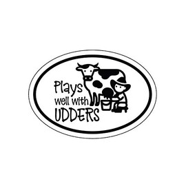WickedGoodz Plays Well with Udders Cow Vinyl Sticker Decal - Funny Farm Sticker - for Tumblers, Laptops, Car Windows