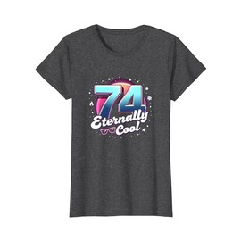 74 and Eternally Cool Birthday Gift for Seniors T-Shirt, Women, Dark Heather Grey