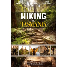 Hiking in Tasmania: Health Walk Log Book for Local Australian Backyard Backpackers and Travelers to Document Trails & Exercise by Walking | Hiking Gift for Outdoorsy Adventures