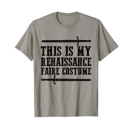 This is my renaissance faire costume T-Shirt
