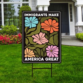 Immigrants Make America Great Yard Sign - Resist Hate Lawn Sign, Anti-Trump, Resist Racism, Resist Fascism Yard Sign with Metal H-Stake (Multicolor, 24" x 18", Double Sided)