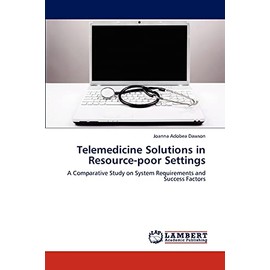 Telemedicine Solutions in Resource-poor Settings: A Comparative Study on System Requirements and Success Factors