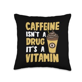Funny Coffee Bean Saying Quote Designs For Women Caffeine Isn't A Drug It's A Vitamin-Coffee Throw Pillow, 16x16, Multicolor