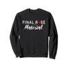 Final Rose Material Bachelor or Bachelorette Sweatshirt