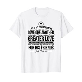 John 15:12-13 Love One Another Christian T-Shirt