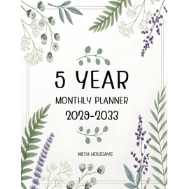5 year monthly planner 2029 -2033: Floral Five Year Calendar Schedule Agenda and Organizer January 2029 to December 2033 with holidays