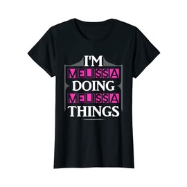 Women's I'm Melissa Doing Melissa Things First Name Saying Gift T-Shirt