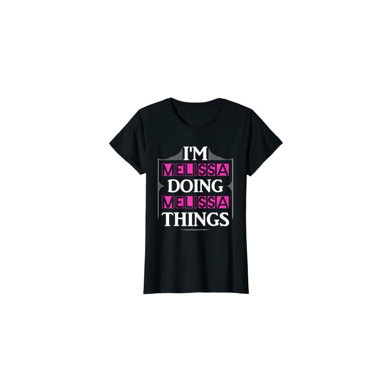 Women's I'm Melissa Doing Melissa Things First Name Saying Gift