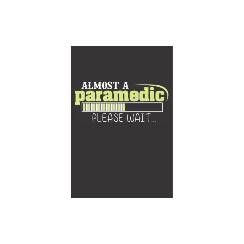 Almost A Paramedic Notebook: Lined Notebook for Paramedic Students and