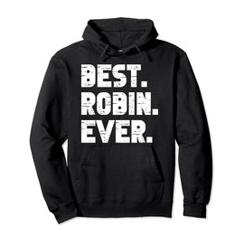 Best Robin Ever Popular Birth Names Robin Costume Pullover Hoodie