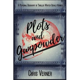 Plots and Gunpowder: A Personal Biography of Thriller Writer Gerald Verner