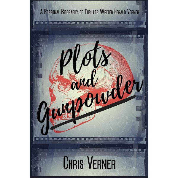 Plots and Gunpowder: A Personal Biography of Thriller Writer Gerald