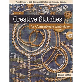 Creative Stitches for Contemporary Embroidery: Visual Guide to 120 Essential Stitches for Stunning Designs (Volume 1)