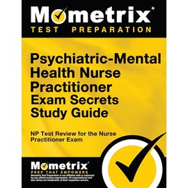 Family Psychiatric and Mental Health Nurse Practitioner Exam Secrets Study Guide: NP Test Review for the Nurse Practitio