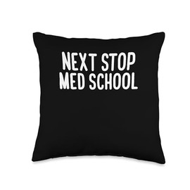 Next Stop Med School Medical School Medical Student Throw Pillow