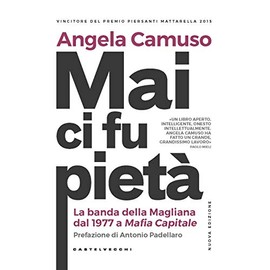 Mai ci fu pietà: La banda della Magliana dal 1977 a Mafia Capitale (Rx) (Italian Edition)