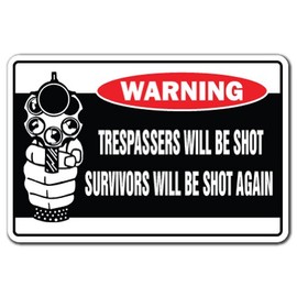 Trespassers Will Be Shot Survivors Will Be Shot Again Warning Decal | Indoor/Outdoor | Funny Home Décor for Garages, Living Rooms, Bedroom, Offices | SignMission Security Decal Wall Plaque Decoration