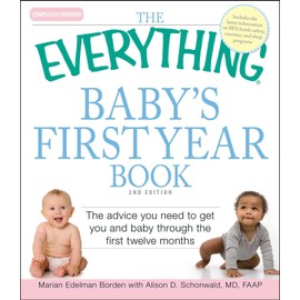 The Everything Baby's First Year Book: The advice you need to get you and baby through the first twelve months