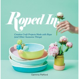 Roped In: Creative Craft Projects Made with Rope (and Other Awesome Things)