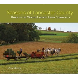 Seasons of Lancaster County: Home to the World's Largest Amish Community
