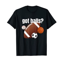 Got Balls sports lover T-Shirt