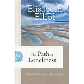 Path of Loneliness: Finding Your Way through the Wilderness to God