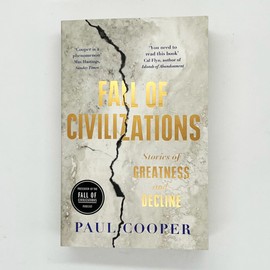 Fall of Civilizations: Stories of Greatness and Decline – The Sunday Times Bestseller