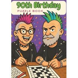 90th Birthday Puzzle Book: Word Searches, Crosswords, Sudoku, Riddles & Colouring Pages to Celebrate a Milestone with Fun and Laughter