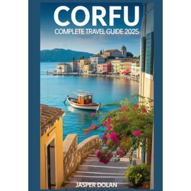 CORFU COMPLETE TRAVEL GUIDE 2025