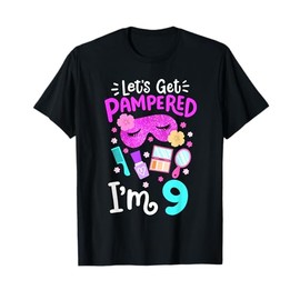 Spa Birthday Party Let's Get Pampered I'm 9 Girls 9th Bday T-Shirt