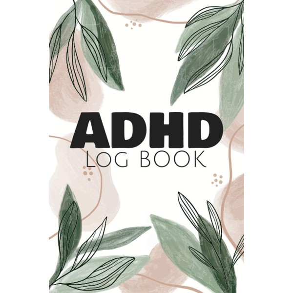 ADHD Log Book: Daily Journal For Better Therapy - Tool