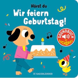 Hörst du ... Wir feiern Geburtstag (Soundbuch): Viele Sounds und bunte Bilder. Schönes Papp-Bilderbuch mit Geräuschen für Kinder ab 1 Jahr (perfektes Geschenk für den 1. Geburtstag)