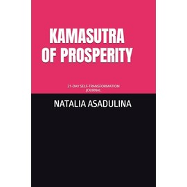 KAMASUTRA OF PROSPERITY: 21-DAY SELF-TRANSFORMATION JOURNAL