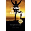 Living In The Present: Techniques For Success
