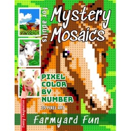 Mystery Mosaics Pixel Color by Number Farmyard Fun: Adult Coloring Book