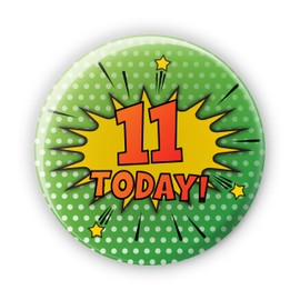 11 Today! 11th Birthday Badge - Birthday Badges - Pop Art A - Large 76 mm