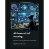 AI-Powered IoT Hacking: Machine Learning Attacks and Defenses: 15