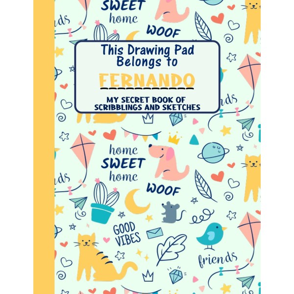 This Drawing Pad Belongs to Fernando: My Secret Book of